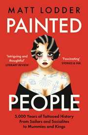 Painted People: A History of Humanity in 21 Tattoos : A History of Humanity in 21 Tattoos cover image