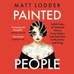 Painted People : A History of Humanity in 21 Tattoos cover image