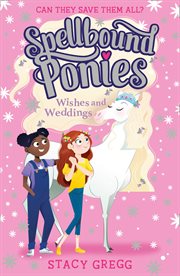 Weddings and Wishes : Spellbound Ponies cover image