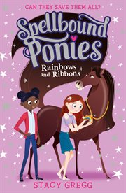 Rainbows and Ribbons : Spellbound Ponies cover image