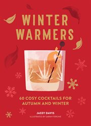 Winter warmers : 60 Cosy Cocktails for Autumn and Winter cover image