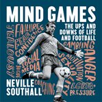 Mind Games : The Ups and Downs of Life and Football cover image