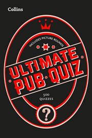 Collins ultimate pub quiz : 10,000 easy, medium and difficult questions with picture rounds cover image