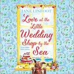 LOVE AT THE LITTLE WEDDING SHOP BY THE S cover image