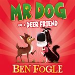 Mr Dog and a Deer Friend : Mr Dog cover image