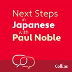 Next Steps in Japanese with Paul Noble for Intermediate Learners – Complete Course : Japanese Made cover image