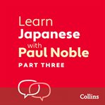 Learn Japanese with Paul Noble for Beginners – Part 3 : Japanese Made Easy with Your 1 million-bes cover image