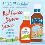 Red Sauce Brown Sauce : A British Breakfast Odyssey cover image