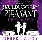 Dead or Alive : Skulduggery Pleasant cover image