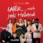 Later ... With Jools Holland : 30 Years of Music, Magic and Mayhem cover image