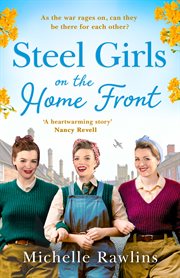 Steel Girls on the Home Front : As the war rages on, can they be there for each other?. Steel Girls cover image