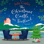 The Christmas Castle in Scotland : Romantic Escapes cover image