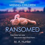 Ransomed : Missing Children Case Files cover image