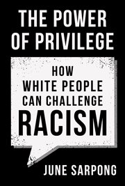 The power of privilege : how white people can challenge racism cover image
