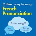 French Pronunciation : How to speak accurate French. Collins Easy Learning (French) cover image