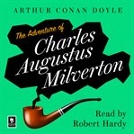 The Adventure Of Charles Augustus Milverton : Sherlock Holmes Adventure (Doyle) cover image