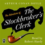 The Adventure of the Stockbroker's Clerk : A Sherlock Holmes Adventure cover image