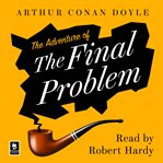 The Adventure of the Final Problem : Sherlock Holmes Adventure (Doyle) cover image