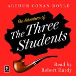 The Adventure of the Three Students : Sherlock Holmes Chronicles cover image