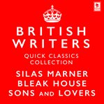 Quick Classics Collection : British Writers. Silas Marner, Sons and Lovers, Bleak House. Argo Classics cover image