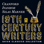 Quick Classics Collection : 19th-Century Writers. Cranford, Ivanhoe, Silas Marner. Argo Classics cover image