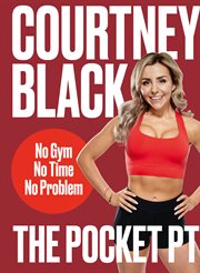 The Pocket PT: No Gym, No Time, No Problem : No Gym, No Time, No Problem cover image