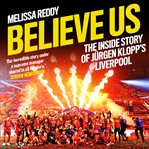 Believe us : the inside story of Jurgen Klopp's Liverpool cover image