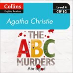 The ABC Murders : Level 4 – upper- intermediate (B2). Collins Agatha Christie ELT Readers cover image