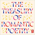 The Treasury of Romantic Poetry (Argo Classics) : Argo Classics cover image