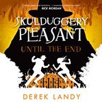 Until the End : Skulduggery Pleasant cover image