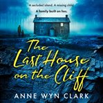 The Last House on the Cliff (The Thriller Collection, Book 2) cover image