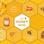 The honey book : health, healing & recipes cover image