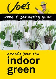 Indoor green : create your own green space with this expert gardening guide cover image
