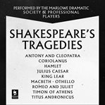 Shakespeare : The Tragedies. Antony and Cleopatra, Coriolanus, Hamlet, Julius Caesar, King Lear, M. Argo Classics cover image