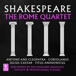 Shakespeare : The Rome Quartet. Antony and Cleopatra, Coriolanus, Julius Caesar, Titus Andronicus. Argo Classics cover image