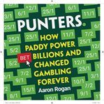 PUNTERS : How Paddy Power's Billion-Euro Bet Changed Gambling Forever cover image