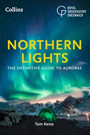 The Northern Lights : the definitive guide to auroras cover image