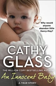 An innocent baby : why would anyone abandon little Darcy-May? cover image