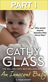An innocent baby : why would anyone abandon little Darcy-May?. Part 1 cover image