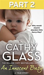 An innocent baby : why would anyone abandon little Darcy-May?. Part 2 cover image