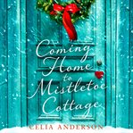 Coming Home to Mistletoe Cottage cover image