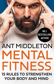 Mental fitness : 15 rules to strengthen your body and mind cover image