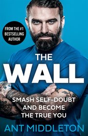 The Wall : Smash Through and Become the True You cover image