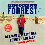 Becoming Forrest : One Man's Epic Run Across America cover image