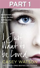 I just want to be loved. Part 1 cover image