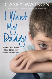 I Want My Daddy : Mummy, Please Don't Leave cover image