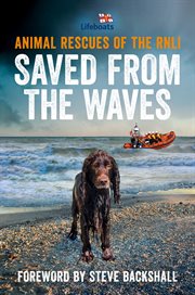 Saved from the Waves : Animal Rescues of the RNLI cover image