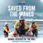 Saved From the Waves : Animal Rescues of the RNLI cover image