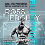 Blueprint : Build a Bulletproof Body for Extreme Adventure in 365 Days cover image