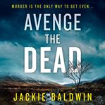 Avenge the Dead : DI Frank Farrell cover image